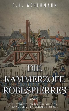 Die Kammerzofe Robespierres (eBook, ePUB) - Achermann, F.H.