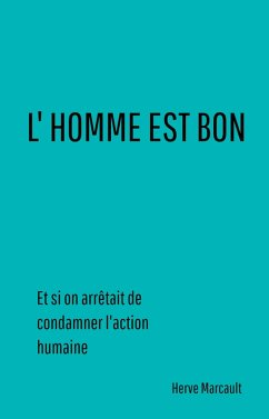 L' homme est bon (eBook, ePUB) - Herve Marcault, Marcault