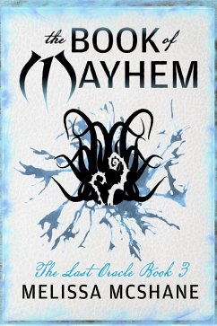 The Book of Mayhem (The Last Oracle, #3) (eBook, ePUB) - McShane, Melissa