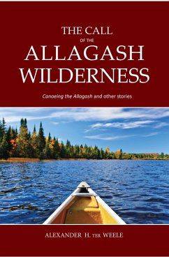 The Call of the Allagash Wilderness (eBook, ePUB) - Weele, Alexander H. ter