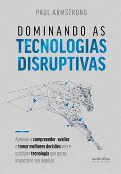 Dominando as tecnologias disruptivas (eBook, ePUB) - Armstrong, Paul