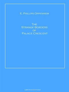 The Strange Borders of Palace Crescent (eBook, ePUB) - Oppenheim, E. Phillips