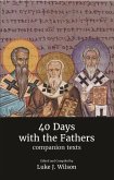 40 Days with the Fathers: Companion Texts (eBook, ePUB) 40 Days with the Fathers: Companion Texts (eBook, ePUB)