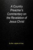 A Country Preacher's Commentary on The Revelation of Jesus Christ. (eBook, ePUB)