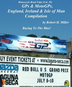 Motorcycle Road Trips (Vol. 39) GPs & MotoGPs, England, Ireland & Isle of Man Compilation - Racing To The Max! (Backroad Bob's Motorcycle Road Trips, #39) (eBook, ePUB) - Bob, Backroad; Miller, Robert H.