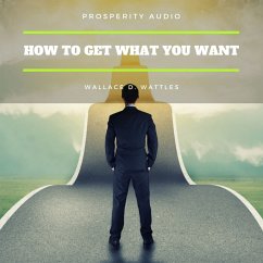 How to Get What You Want (MP3-Download) - Wattles, Wallace D.