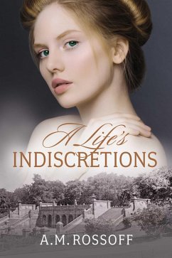 A Life's Indiscretions (eBook, ePUB) - Rossoff, A. M.