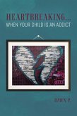 Heartbreaking...when Your Child Is an Addict (eBook, ePUB)