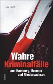 Wahre Kriminalfälle aus Hamburg, Bremen und Niedersachsen