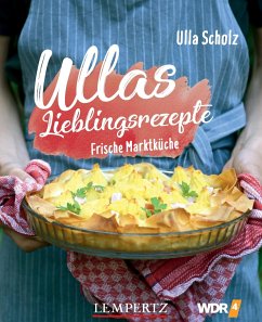 Ullas Lieblingsrezepte - Scholz, Ulla