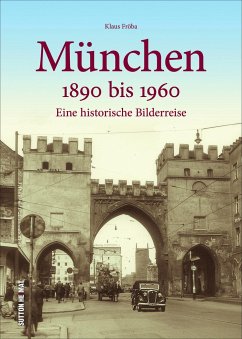 München 1890 bis 1960 - Fröba, Klaus