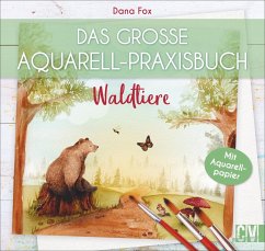 Das große Aquarell-Praxisbuch. Waldtiere - Fox, Dana