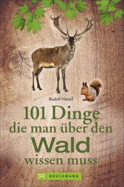 101 Dinge, die man über den Wald wissen muss - Nützel, Rudolf