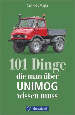 101 Dinge, die man über UNIMOG wissen muss - Vogler, Carl-Heinz