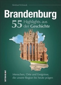 Brandenburg. 55 Highlights aus der Geschichte - Schmook, Reinhard