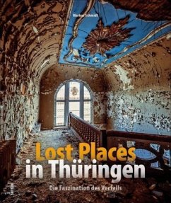 Lost Places in Thüringen - Zabel, Markus