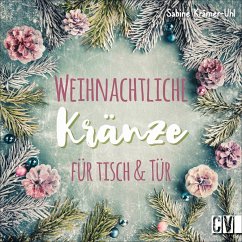 Weihnachtliche Kränze für Tisch & Tür - Krämer-Uhl, Sabine