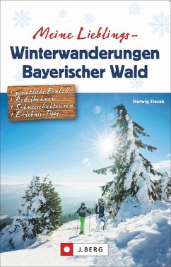 Meine Lieblings-Winterwanderungen Bayerischer Wald - Slezak, Herwig