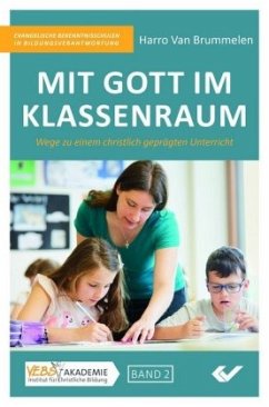 Mit Gott im Klassenraum - Van Brummelen, Harro