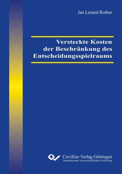 Versteckte Kosten der Beschränkung des Entscheidungsspielraums - Rother, Jan Lenard