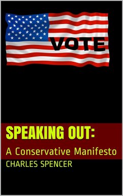 SPEAKING OUT:: A Conservative Manifesto (eBook, ePUB) - Spencer, Charles