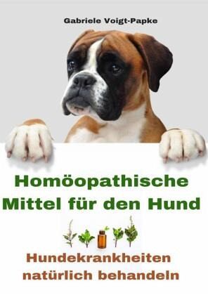 Homöopathische Mittel für den Hund von Gabriele Voigt-Papke portofrei bei  bücher.de bestellen