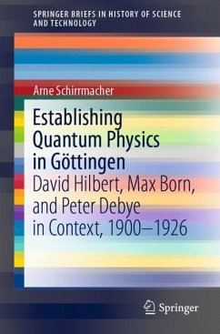 Establishing Quantum Physics in Göttingen - Schirrmacher, Arne