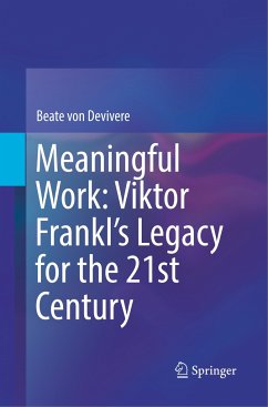 Meaningful Work: Viktor Frankl¿s Legacy for the 21st Century - Devivere, Beate von