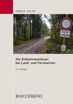 Die Einkommensteuer bei Land- und Forstwirten - Märkle, Rudi W.;Hiller, Gerhard