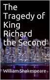 The Tragedy of King Richard the Second (eBook, ePUB)
