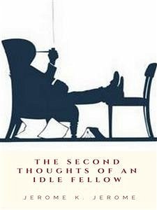 The Second Thoughts of An Idle Fellow (eBook, ePUB) - K. Jerome, Jerome