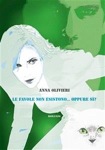 Le favole non esistono... oppure sì? (eBook, ePUB) - Olivieri, Anna