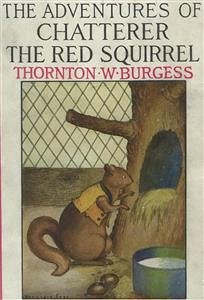 The Adventures of Chatterer the Red Squirrel (eBook, ePUB) - W. Burgess, Thornton