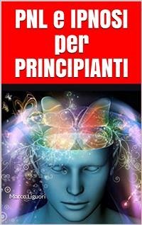 Cover PNL e IPNOSI per Principianti (eBook, PDF)
