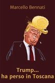 Trump Ha Perso In Toscana (eBook, ePUB)