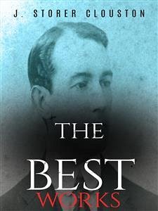 J. Storer Clouston: The Best Works (eBook, ePUB) - Storer Clouston, J.