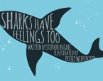 Sharks Have Feelings Too (eBook, ePUB)