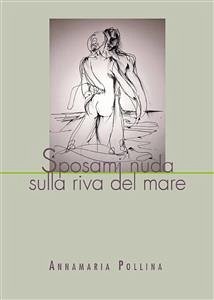 Sposami nuda sulla riva del mare (eBook, ePUB) - Pollina, Annamaria