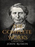 John Ruskin: The Complete Works (eBook, ePUB)