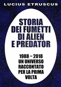 Storia dei fumetti di Alien e Predator (eBook, ePUB) - Etruscus, Lucius