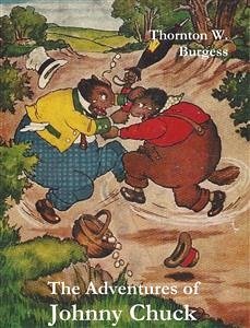 The Adventures of Johnny Chuck (eBook, ePUB) - W. Burgess, Thornton