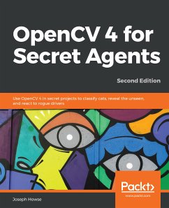 OpenCV 4 for Secret Agents (eBook, ePUB) - Joseph Howse, Howse