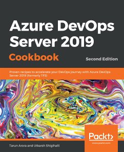 Azure DevOps Server 2019 Cookbook (eBook, ePUB) - Arora, Tarun; Shigihalli, Utkarsh