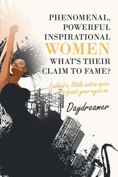 Phenomenal, Powerful Inspirational Women What's Their Claim to Fame? (eBook, ePUB) - Daydreamer
