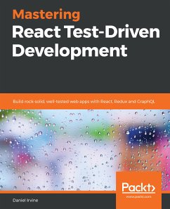 Mastering React Test-Driven Development (eBook, ePUB) - Irvine, Daniel