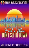 Find a Man, Don't Settle Down (OWL Investigations Mysteries, #1) (eBook, ePUB)