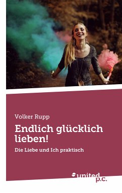 Endlich glücklich lieben! (eBook, ePUB) - Rupp, Volker