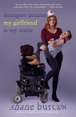Strangers Assume My Girlfriend Is My Nurse (eBook, ePUB) Strangers Assume My Girlfriend Is My Nurse (eBook, ePUB)