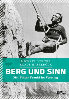 Berg und Sinn - Im Nachstieg von Viktor Frankl (eBook, ePUB) - Holzer, Michael; Haselböck, Klaus