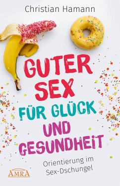 Guter Sex für Glück und Gesundheit (eBook, ePUB) - Hamann, Christian